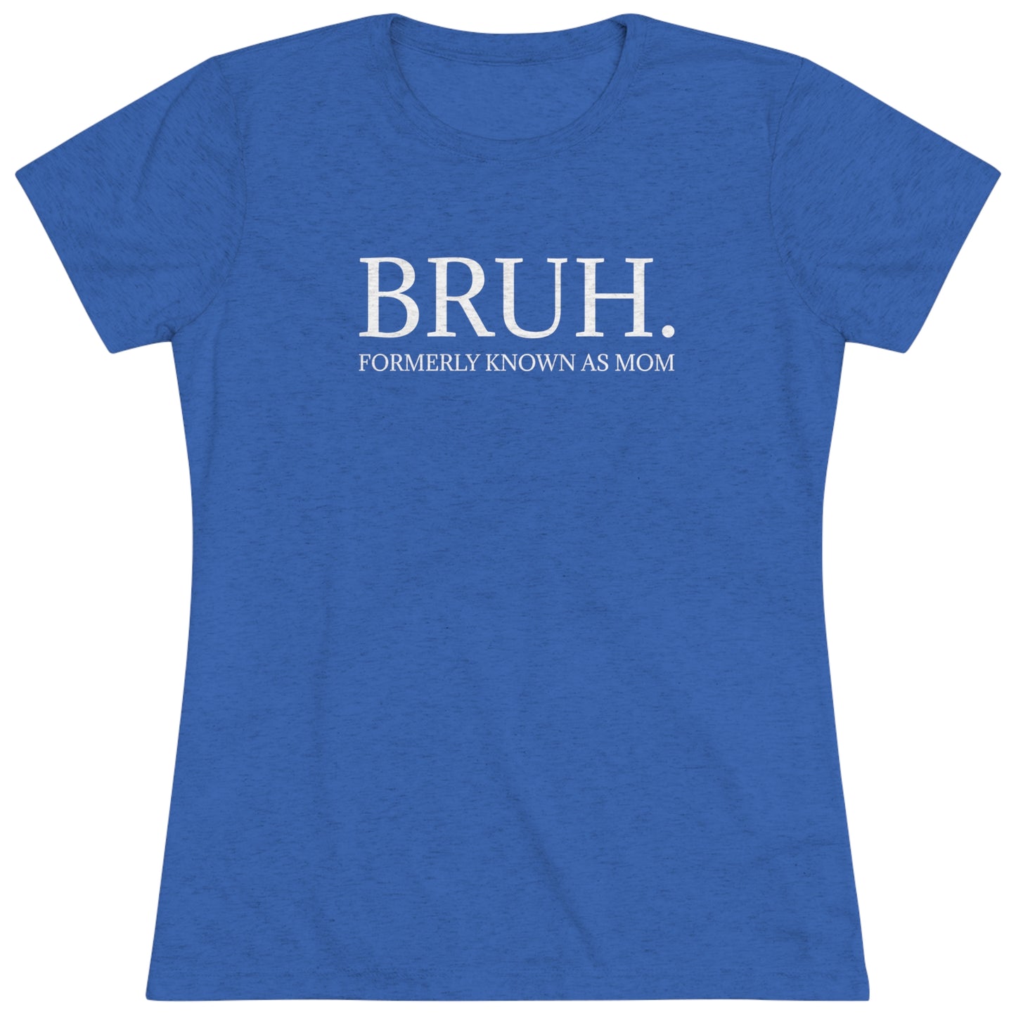 Bruh Triblend Tee